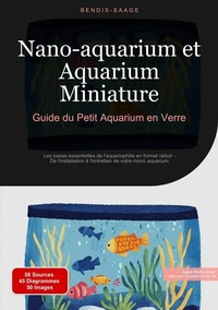 Abbildung von: Nano-aquarium et Aquarium Miniature: Guide du Petit Aquarium en Verre - Saage Books