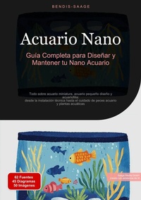 Abbildung von: Acuario Nano: Guía Completa para Diseñar y Mantener tu Nano Acuario - Saage Books