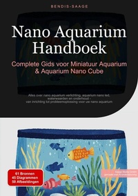 Abbildung von: Nano Aquarium Handboek: Complete Gids voor Miniatuur Aquarium & Aquarium Nano Cube - Saage Books
