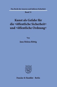 Abbildung von: Kunst als Gefahr für die "öffentliche Sicherheit" und "öffentliche Ordnung" - Duncker & Humblot