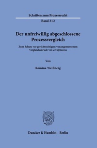 Abbildung von: Der unfreiwillig abgeschlossene Prozessvergleich - Duncker & Humblot