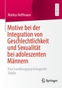 Cover: Motive bei der Integration von Geschlechtlichkeit und Sexualität bei adoleszenten Männern - Springer