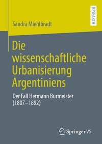 Abbildung von: Die wissenschaftliche Urbanisierung Argentiniens - Springer VS
