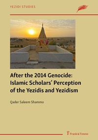 Abbildung von: After the 2014 Genocide: Islamic Scholars' Perception of the Yezidis and Yezidism - Frank & Timme