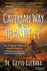 Abbildung von: The Caveman Way to Get Healthy-er - Morgan James Publishing