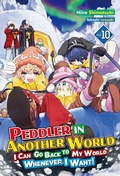 Cover: Peddler in Another World: I Can Go Back to My World Whenever I Want! Volume 10 - J-Novel Club