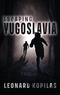 Cover: Escaping Yugoslavia - Leonard Kopilas