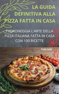 Abbildung von: La Guida Definitiva Alla Pizza Fatta in Casa - Frida Gallo