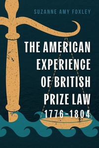 Abbildung von: The American Experience of British Prize Law, 1776-1804 - Boydell Press