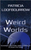 Cover: Weird Worlds: Science Fiction and Fantasy Flash Fiction - Red Dog Press LLC