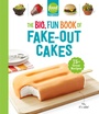Cover: Food Network Magazine The Big, Fun Book of Fake-Out Cakes - Hearst Home Kids
