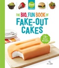 Cover: Food Network Magazine The Big, Fun Book of Fake-Out Cakes - Hearst Home Kids