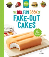Enlarge image Cover: Food Network Magazine The Big, Fun Book of Fake-Out Cakes - Hearst Home