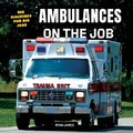 Cover: Ambulances on the Job - Norwood House Press