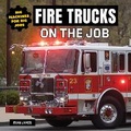 Cover: Fire Trucks on the Job - Norwood House Press