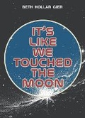 Cover: It's Like We Touched the Moon - West 44 Books