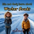 Cover: Lila and Andy learn about Winter Roads - Willem Janse Van Rensburg