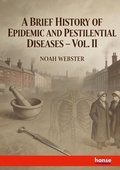 Cover: A Brief History of Epidemic and Pestilential Diseases - Hansebooks
