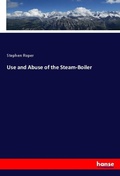 Cover: Use and Abuse of the Steam-Boiler - Hansebooks
