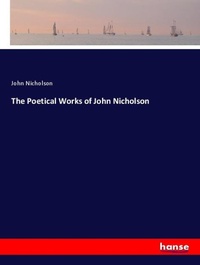 Enlarge image Cover: The Poetical Works of John Nicholson - Hansebooks