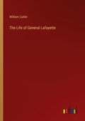Cover: The Life of General Lafayette - Outlook Verlag