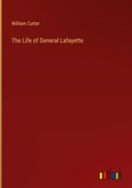 Cover: The Life of General Lafayette - Outlook Verlag