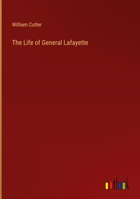 Enlarge image Cover: The Life of General Lafayette - Outlook Verlag