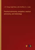 Cover: Practical astronomy, navigation, nautical astronomy, and meterology - Outlook Verlag