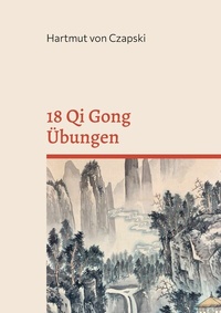 Abbildung von: 18 Qi Gong Übungen - BoD - Books on Demand