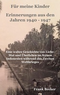 Cover: F&uuml;r meine Kinder - Erinnerungen aus den Jahren 1940 - 1947 - Rediroma-Verlag
