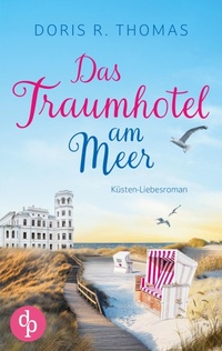 Abbildung von: Das Traumhotel am Meer Ein Kuesten-Liebesroman - dp DIGITAL PUBLISHERS GmbH