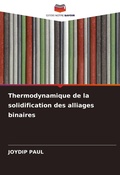 Cover: Thermodynamique de la solidification des alliages binaires - Editions Notre Savoir
