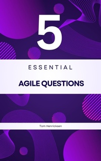 Enlarge image Cover: 5 Essential Agile Questions - Tom Henricksen