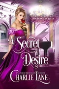 Cover: A Secret Desire (London Secrets, #1) - Charlie Lane