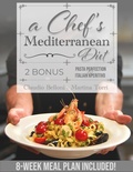 Bild: A Chef's Mediterranean Diet: Authentic Flavors for a Healthy Life: From the Coastlines to Your Table: Eat Balanced Without Sacrificing Flavor. 8-Week Meal Plan Included! - Claudio Belloni