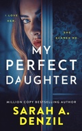 Cover: My Perfect Daughter - Sarah A. Denzil