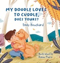 Cover: My Doodle Loves To Cuddle, Does Yours? - Emily Bouchard