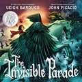 Cover: The Invisible Parade - Little, Brown Books for Young Readers