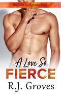 Cover: A Love So Fierce (Outback Firefighters, #1) - R.J. Groves