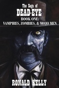 Cover: The Saga of Dead-Eye, Book One: Vampires, Zombies, & Mojo Men - DavidNiallWilson