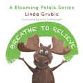 Cover: Breathe to Relieve - FriesenPress