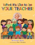 Cover: What It's Like To Be Your Teacher - FriesenPress