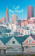 Cover: I Left My Heart - FriesenPress