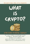 Cover: What is Crypto? Big Questions for Little Geniuses - Giggletree Publishing