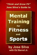 Cover: Think and Grow Fit: Jose Silva's Guide to Mental Training for Fitness and Sports - Silva Books