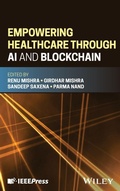 Cover: Empowering Healthcare through AI and Blockchain - Wiley-IEEE Press