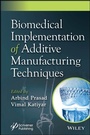 Cover: Biomedical Implementation of Additive Manufacturing Techniques - Wiley-Scrivener