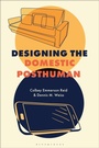 Cover: Designing the Domestic Posthuman - Bloomsbury Visual Arts