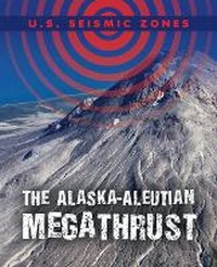 Enlarge image Cover: The Alaska-Aleutian Megathrust - PowerKids Press