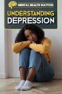 Enlarge image Cover: Understanding Depression - Rosen Young Adult